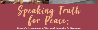 Speaking Truth for Peace: Women’s Experiences of War and Impunity in Myanmar