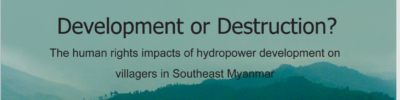 Development or Destruction? The Human Rights Impacts of Hydropower Development on Villagers in Southeast Myanmar