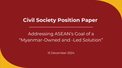 Civil Society Position Paper: Addressing ASEAN’s Goal of a “Myanmar-Owned and -Led Solution”