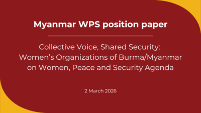 [Myanmar WPS position paper] Collective Voice, Shared Security: Women’s Organizations of Burma/Myanmar on Women, Peace and Security Agenda